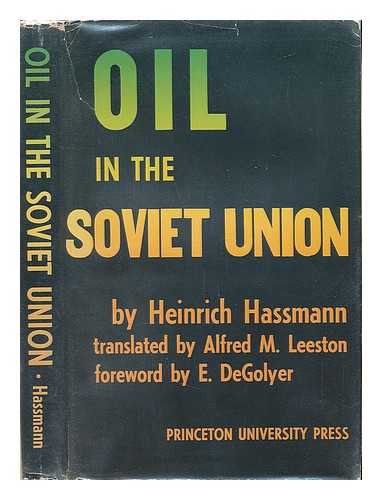 HASSMANN, HEINRICH - Oil in the Soviet Union; History - Geography - Problems. Translated and Supplemented by Alfred Leeston.