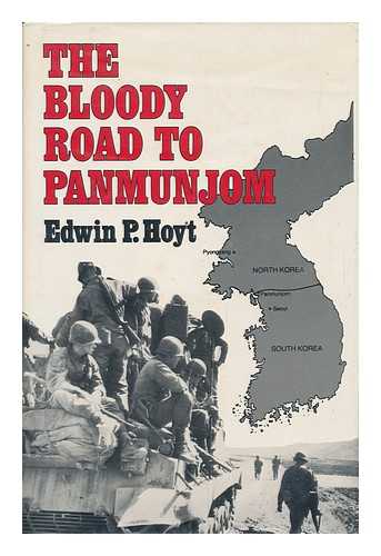 HOYT, EDWIN PALMER - The Bloody Road to Panmunjom / Edwin P. Hoyt