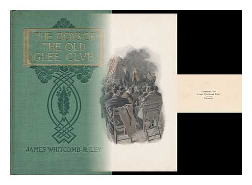 RILEY, JAMES WHITCOMB - The Boys of the Old Glee Club by James Whitcomb Riley. Illustrations by Will Vawter. Decorations by Franklin Booth