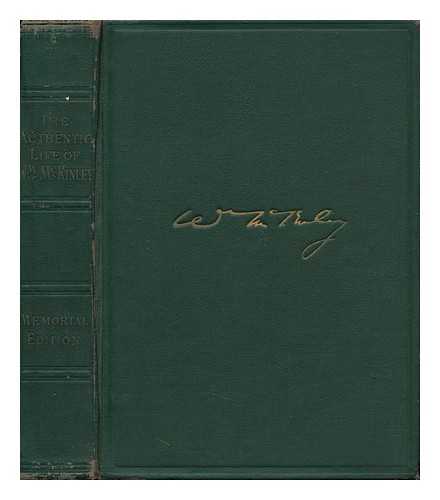 MCCLURE, ALEXANDER KELLY (1828-1909). CHARLES MORRIS - The authentic life of William McKinley .. : together with a life sketch of Theodore Roosevelt .. / introduction and biography by Alexander K. McClure ... the life and public career by Charles Morris