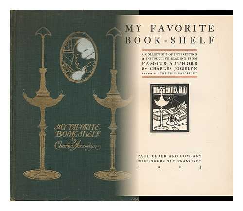 JOSSELYN, CHARLES (1847-) - My Favorite Book-Shelf; a Collection of Interesting & Instructive Reading from Famous Authors, by Charles Josselyn