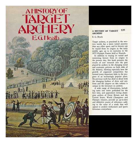 HEATH, ERNEST GERALD - A History of Target Archery [By] E. G. Heath