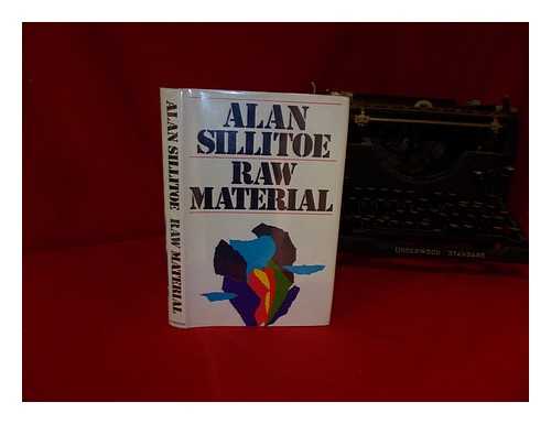 SILLITOE, ALAN - Raw Material