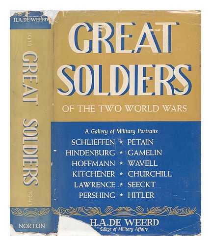 DE WEERD, H. A. - Great Soldiers of the Two World Wars; a Gallery of Military Portraits