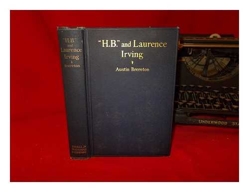 BRERETON, AUSTIN (1862-1922) - 'H. B. ' and Laurence Irving, by Austin Brereton with Eight Illustrations