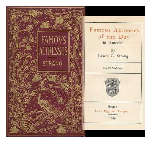 STRANG, LEWIS CLINTON (1869-1935) - Famous Actresses of the Day in America, by Lewis C. Strang