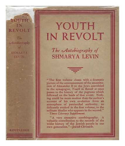 LEVIN, SHMARYA - Youth in Revolt; the Autobiography of Shmarya Levin. Translated by Maurice Samuel, Zionist Movement Leader.