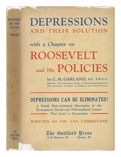 GARLAND, C. M. - Depressions and Their Solution. Economic, Moral and Philosophical Aspects