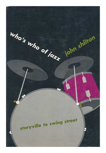 CHILTON, JOHN - Who's Who of Jazz! Storyville to Swing Street. Foreword by Johnny Simmen