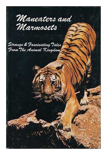 HEARST CORPORATION ET AL - Maneaters and Marmosets : Strange and Fascinating Tales from the Animal Kingdom