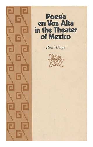 UNGER, RONI - Poesia En Voz Alta in the Theater of Mexico / Roni Unger