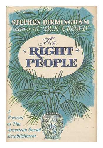 BIRMINGHAM, STEPHEN - The Right People; a Portrait of the American Social Establishment