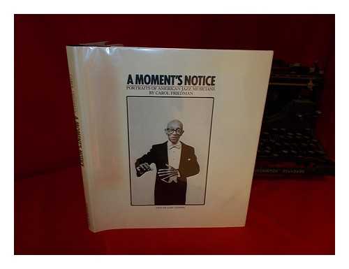 Friedman, Carol. Gary Giddins - A Moment's Notice : Portraits of American Jazz Musicians / [Photographs] by Carol Friedman ; Text by Gary Giddins