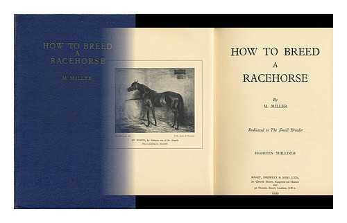 MILLER, MICHAEL - How to Breed a Racehorse