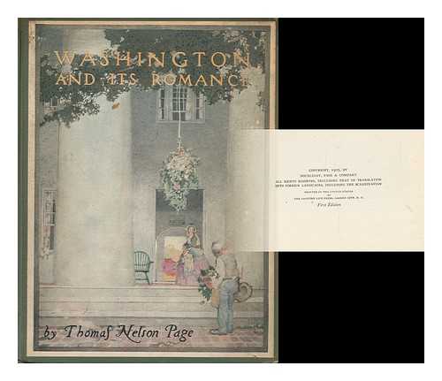 PAGE, THOMAS NELSON (1853-1922). WALTER O. REESE. EMILY SHAW REESE (ILLS. ) - Washington and its Romance, by Thomas Nelson Page; Illustrated by Walter O. & Emily Shaw Reese