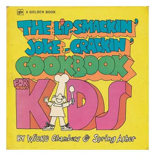 CHAMBERS, WICKE. SPRING ASHER - The Lip-Smackin' Joke-Crackin' Cookbook for Kids