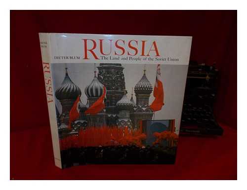 BLUM, DIETER. NIKOLAI NIKOLAEVICH MIKHAILOV - Russia, the Land and People of the Soviet Union / Photos. by Dieter Blum ; Text by Nikolai Nikolaevich Mikhailov ; Caption Commentary by Natalya Shemiatenkova