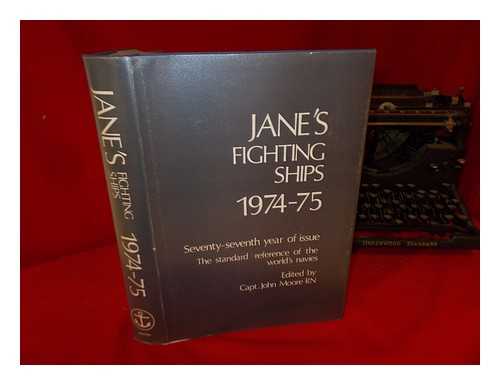 MOORE, CAPTAIN JOHN E. (EDITOR) - Jane's Fighting Ships 1974-75