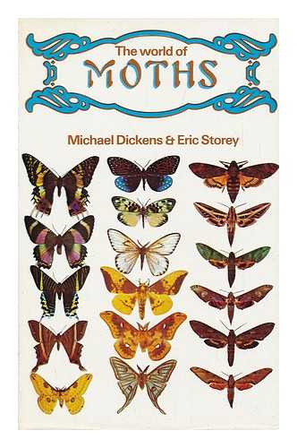 DICKENS, MICHAEL. ERIC STOREY (PHOTG. ) - The World of Moths : Text