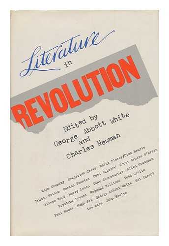 WHITE, GEORGE ABBOTT. CHARLES NEWMAN - Literature in Revolution. Edited by George Abbott White and Charles Newman