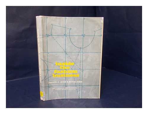 JARNOW, JEANNETTE A.. BEATRICE JUDELLE (EDITORS) - Inside the Fashion Business; Text and Readings [By] Jeannette A. Jarnow, [And] Beatrice Judelle