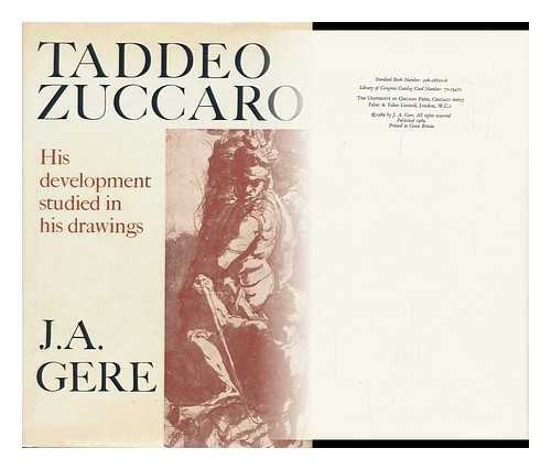 GERE, JOHN A. - Taddeo Zuccaro, His Development Studied in His Drawings [By] J. A. Gere