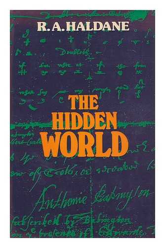 HALDANE, ROBERT A. - The Hidden World / R. A. Haldane.