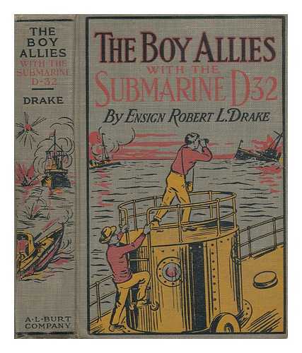 DRAKE, ROBERT L. - The Boy Allies with the Submarine D-32, Or, the Fall of the Russian Empire