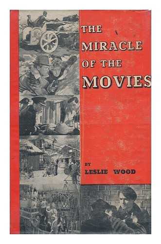 WOOD, LESLIE (1920-) - The Miracle of the Movies