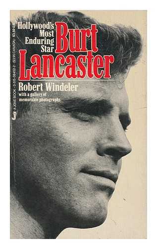 WINDELER, ROBERT - Burt Lancaster. Hollywood's Most Enduring Star