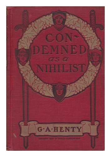 HENTY, G. A. (1832-1902). WALTER PAGET (ILL. ) - Condemned As a Nihilist; a Story of Escape from Siberia; Illustraetd by Walter Paget