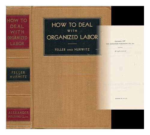 FELLER, ALEXANDER - How to Deal with Organized Labor