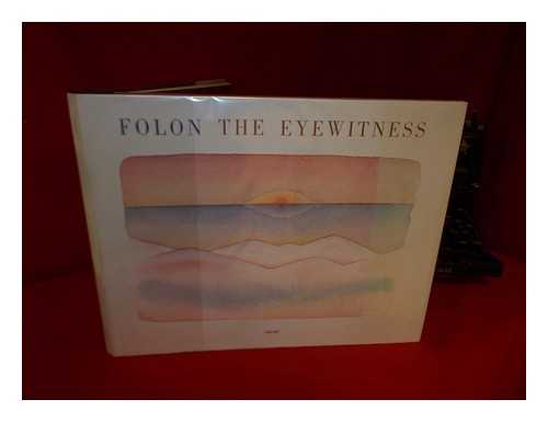 FOLON, JEAN MICHEL - The Eyewitness : 26 Watercolors and a Text by the Artist / Folon