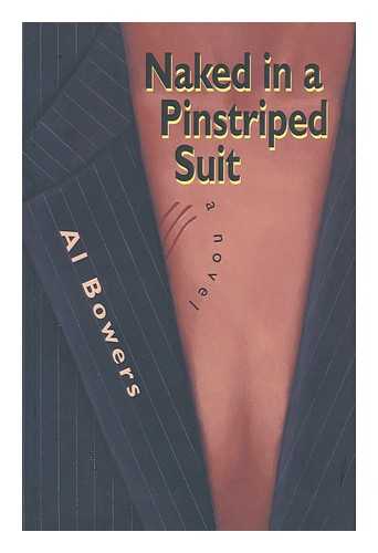 BOWERS, AL - Naked in a Pinstriped Suit / Al Bowers