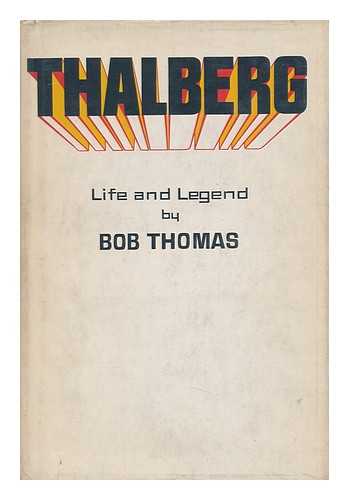 THOMAS, BOB - Thalberg; Life and Legend