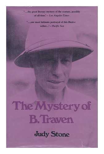 STONE, JUDY - The Mystery of B. Traven / Judy Stone