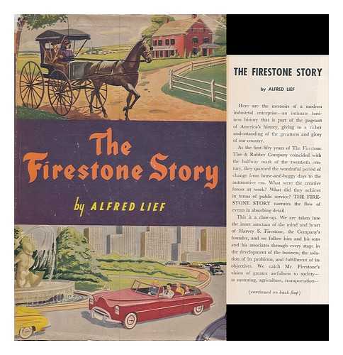 LIEF, ALFRED - The Firestone Story; a History of the Firestone Tire & Rubber Company