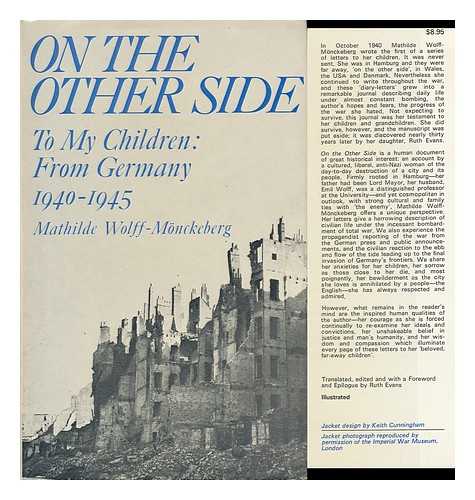 WOLFF-MONCKEBERG, MATHILDE (1879-1958) - On the Other Side : to My Children : from Germany, 1940-1945 / [By] Mathilde Wolff-Monckeberg ; Translated and Edited [From the German MS] by Ruth Evans