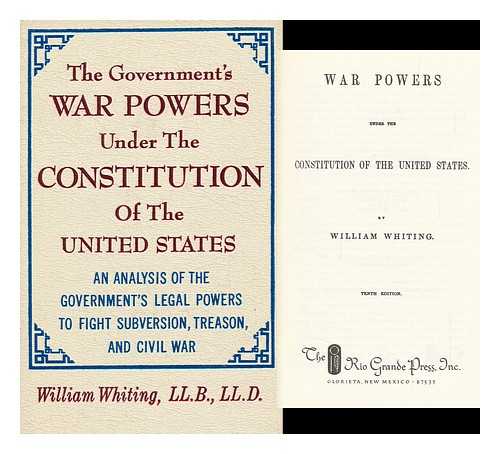 WHITING, WILLIAM (1813-1873) - War Powers under the Constitution of the United States