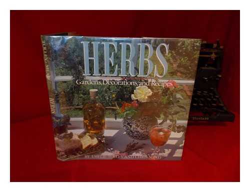 TOLLEY, EMELIE. CHRIS MEAD (PHOTOG. ) - Herbs : Gardens, Decorations, and Recipes