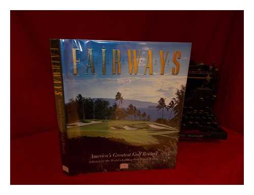 DK PUBLISHING INC. - Fairways : America's Greatest Golf Resorts Selected by the World's Leading Golf Travel Writers