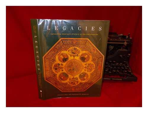 LUBAR, STEVEN D. KATHLEEN M. KENDRICK - Legacies : Collecting America's History At the Smithsonian / Steven Lubar and Kathleen M. Kendrick
