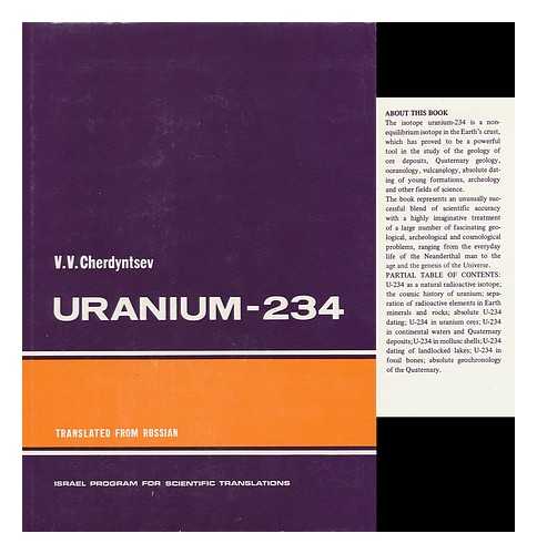 CHERDYNTSEV, V. V. - Uranium-234 / V. V. Cherdyntsev ; Translated from the Russian by J. Schmorak