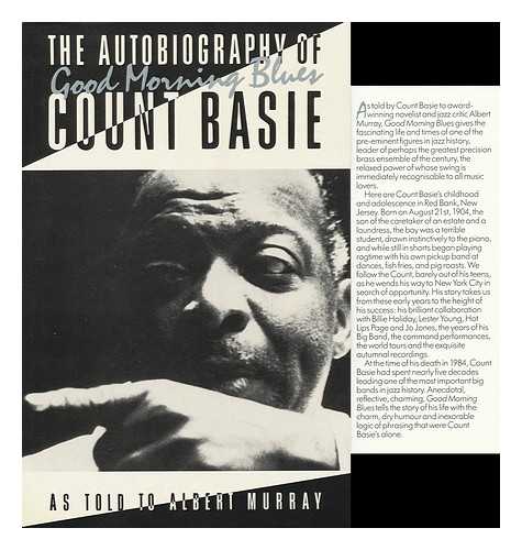 BASIE, COUNT (1904-1984). ALBERT MURRAY - Good Morning Blues : the Autobiography of Count Basie As Told to Albert Murray