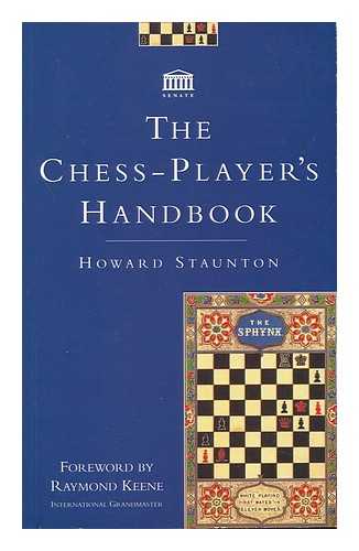 STAUNTON, HOWARD (1810-1874) - The Chess-Player's Handbook / Howard Staunton ; Foreword by Raymond Keene