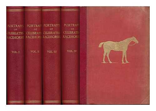 TAUNTON, THOMAS HENRY - Portraits of Celebrated Racehorses ... in ... Chronological Order, Commencing in 1702 and Ending in 1870, Together with Their ... Pedigrees and Performances, Etc. - [Complete in 4 Volumes]