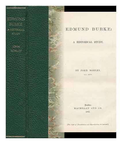 MORLEY, JOHN (1838-1923) - Edmund Burke: a Historical Study by John Morley