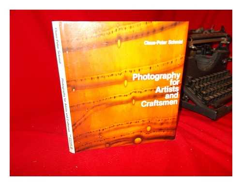 SCHMID, CLAUS-PETER - Photography for Artists and Craftsmen / Claus-Peter Schmid