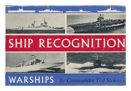 STOKES, TED - Ship Recognition: Warships; N. A. T. O. Powers and Other Important Ships