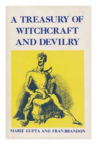 GUPTA, MARIE. BRANDON, FRANCES SWEENEY - A Treasury of Witchcraft and Devilry; a Primer of the Occult by Marie Gupta and Frances Brandon